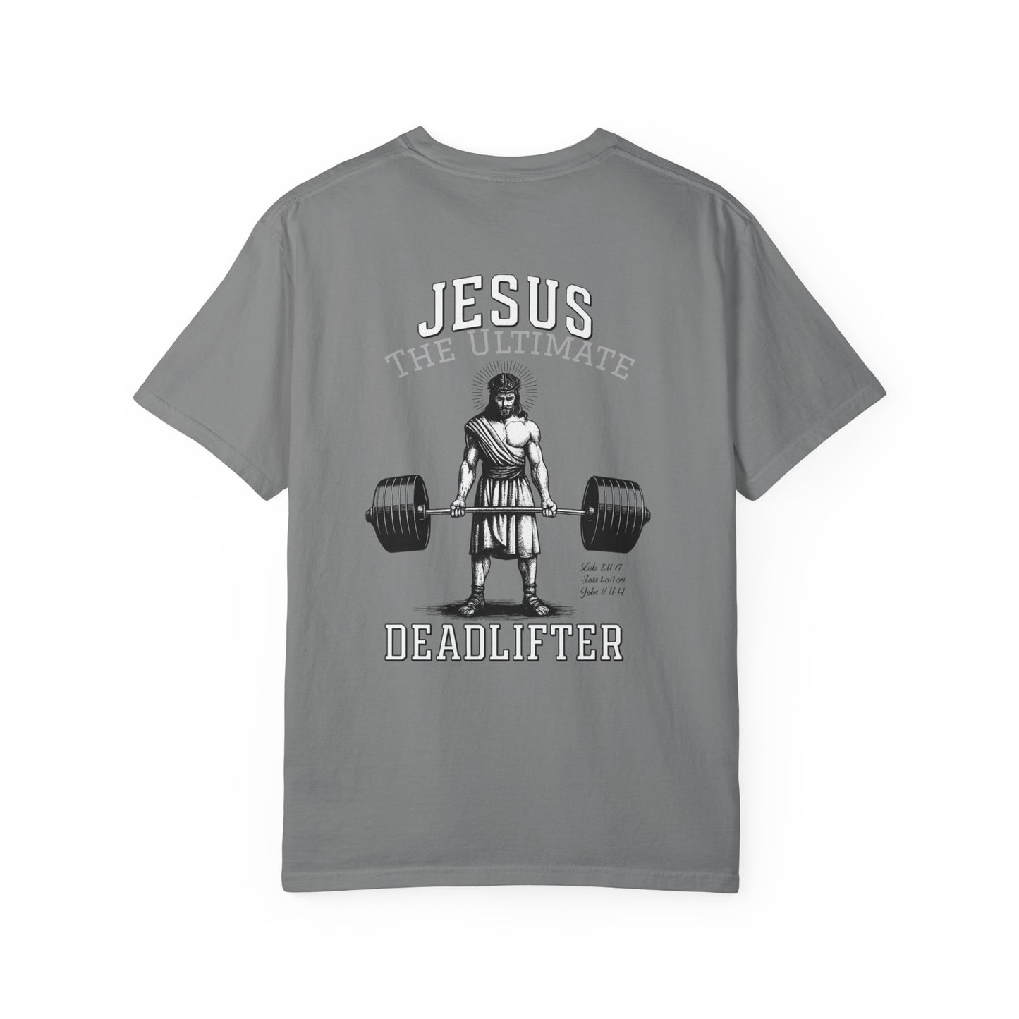 Jesus The Ultimate Dead Lifter - Unisex Garment-Dyed T-shirt