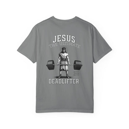 Jesus The Ultimate Dead Lifter - Unisex Garment-Dyed T-shirt