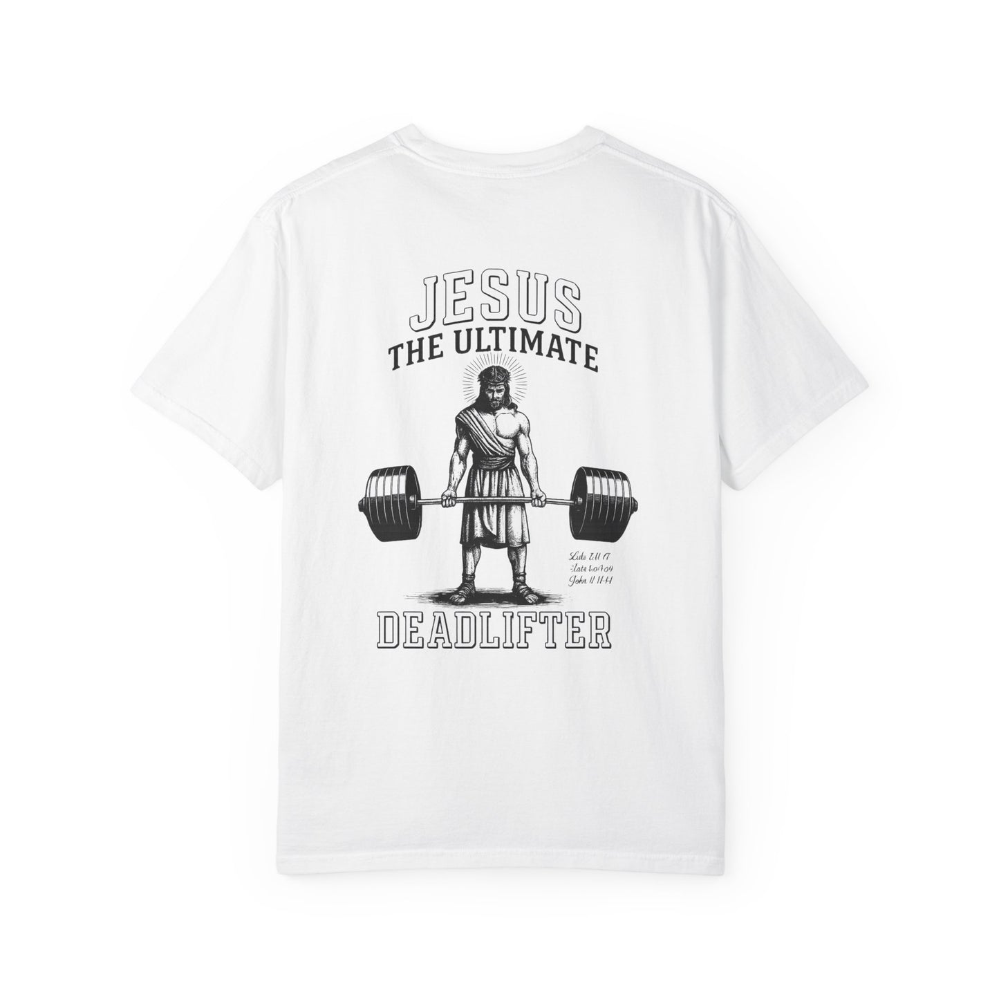 Jesus The Ultimate Dead Lifter - Unisex Garment-Dyed T-shirt