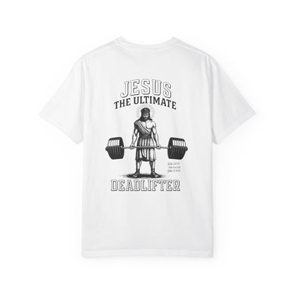 Jesus The Ultimate Dead Lifter - Unisex Garment-Dyed T-shirt