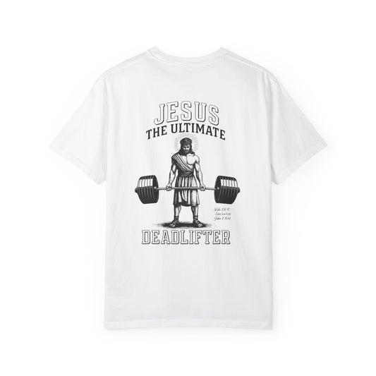 Jesus The Ultimate Dead Lifter - Unisex Garment-Dyed T-shirt