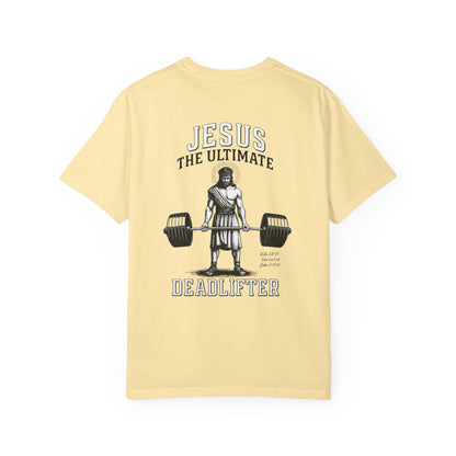 Jesus The Ultimate Dead Lifter - Unisex Garment-Dyed T-shirt