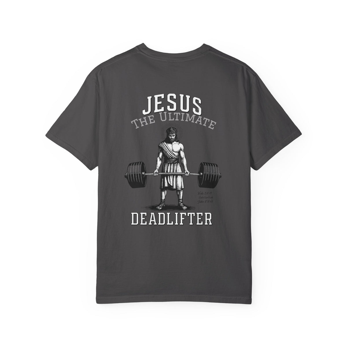 Jesus The Ultimate Dead Lifter - Unisex Garment-Dyed T-shirt