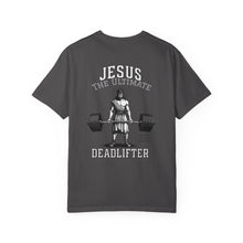 Jesus The Ultimate Dead Lifter - Unisex Garment-Dyed T-shirt