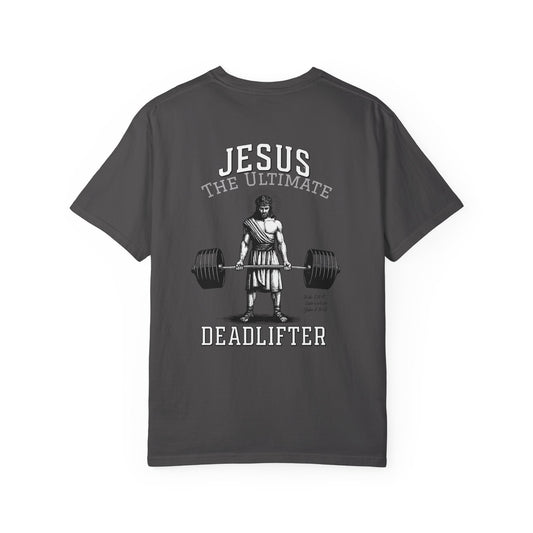 Jesus The Ultimate Dead Lifter - Unisex Garment-Dyed T-shirt
