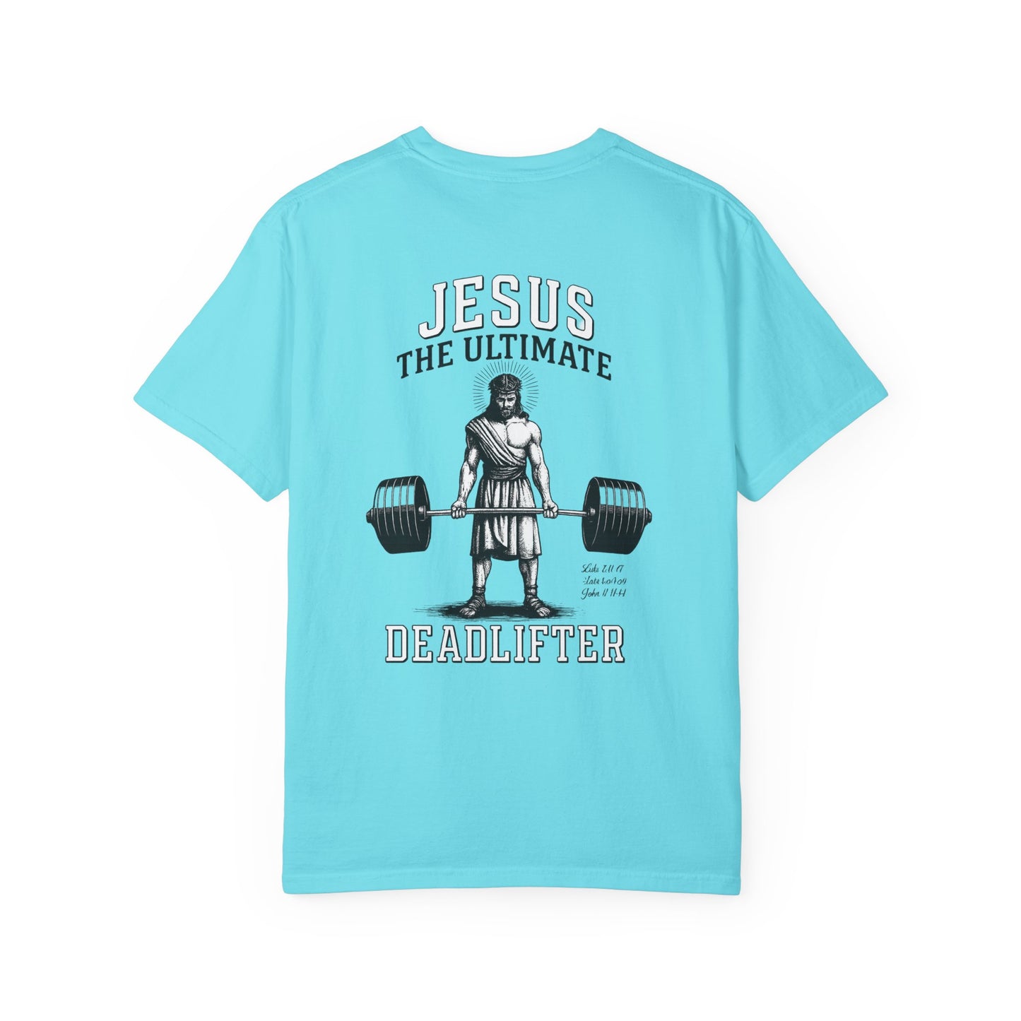 Jesus The Ultimate Dead Lifter - Unisex Garment-Dyed T-shirt