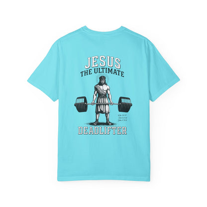 Jesus The Ultimate Dead Lifter - Unisex Garment-Dyed T-shirt