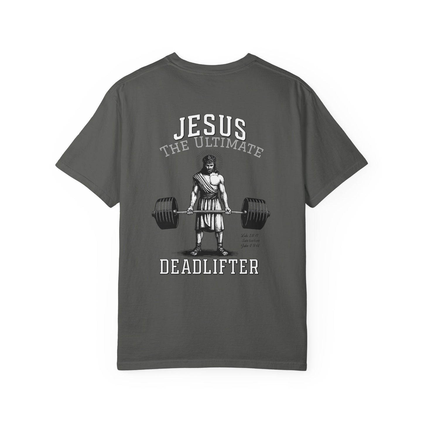 Jesus The Ultimate Dead Lifter - Unisex Garment-Dyed T-shirt