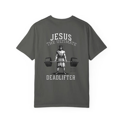 Jesus The Ultimate Dead Lifter - Unisex Garment-Dyed T-shirt