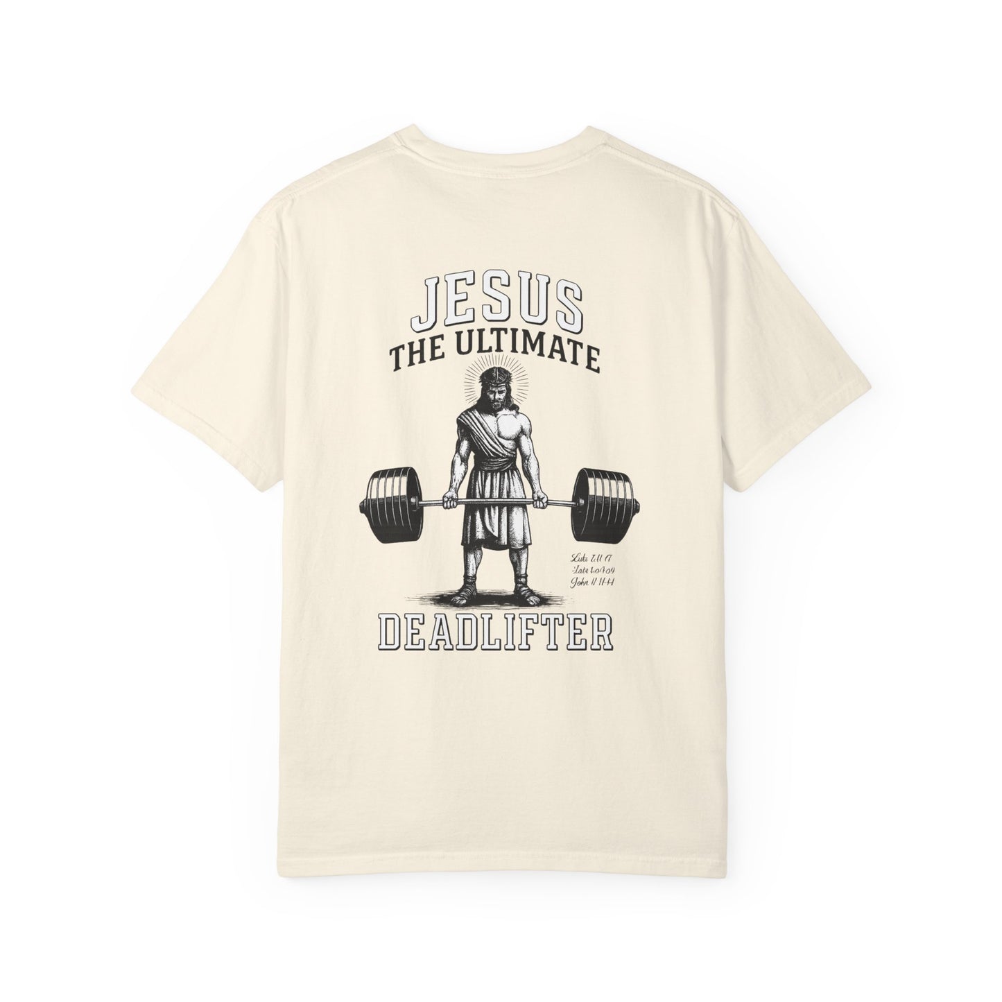 Jesus The Ultimate Dead Lifter - Unisex Garment-Dyed T-shirt