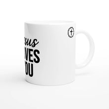Jesus Loves You -  Faith Inspired 11oz Ceramic Mug