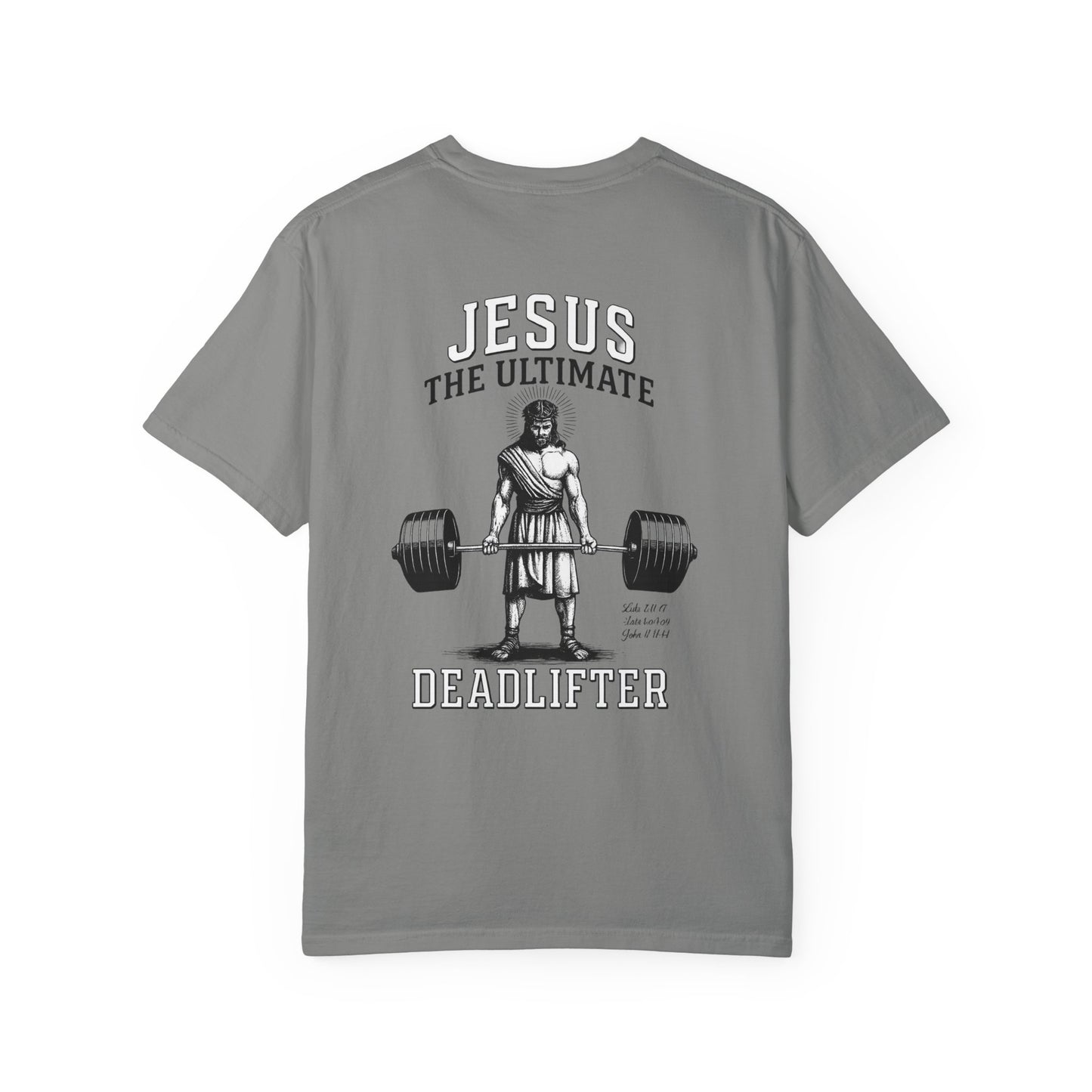 Jesus The Ultimate Dead Lifter - Unisex Garment-Dyed T-shirt