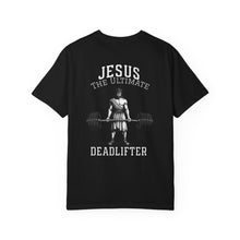 Jesus The Ultimate Dead Lifter - Unisex Garment-Dyed T-shirt