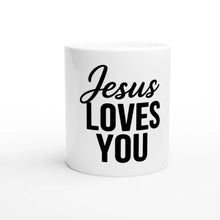 Jesus Loves You -  Faith Inspired 11oz Ceramic Mug